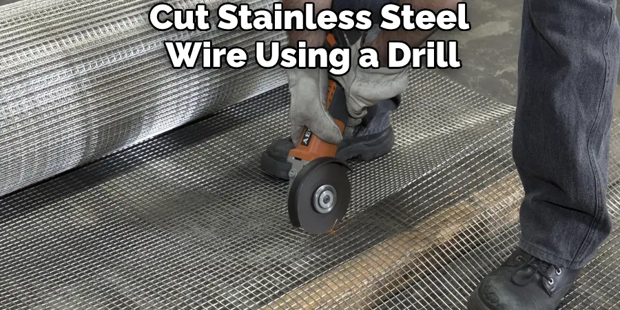 Cut Stainless Steel Wire Using a Drill