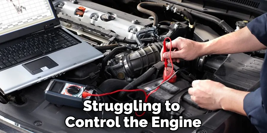 Struggling to Control the Engine