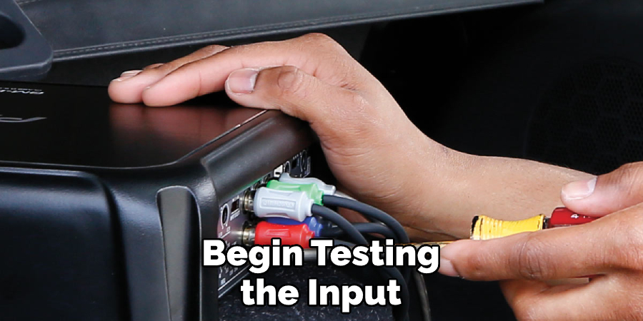 Begin Testing the Input