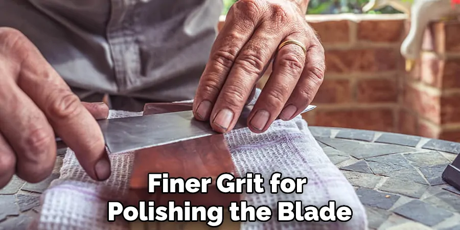 Finer Grit for Polishing the Blade