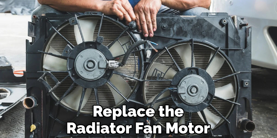 Replace the Radiator Fan Motor