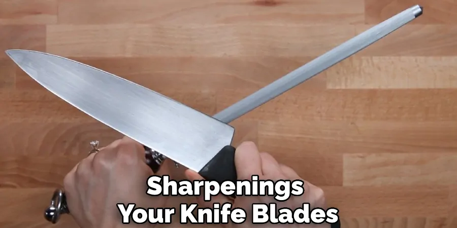 Sharpenings Your Knife Blades