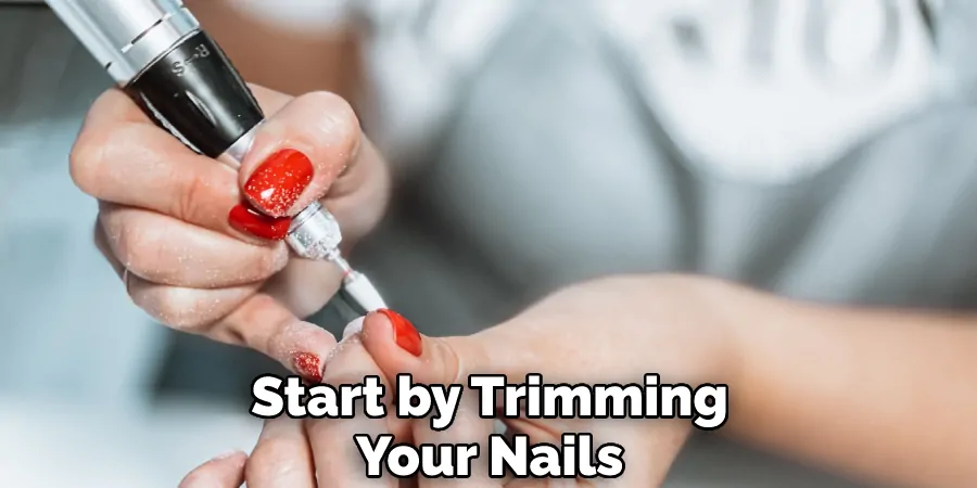 Start by Trimming Your Nails