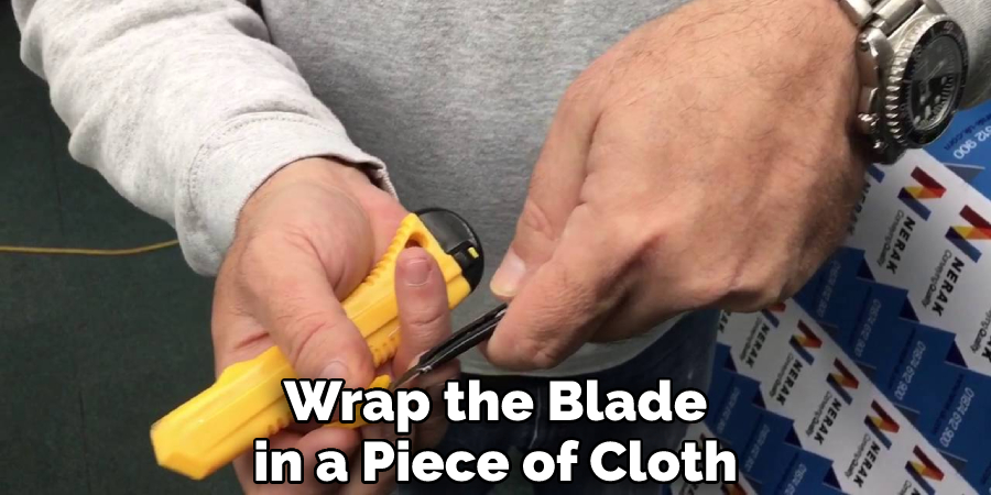 Wrap the Blade in a Piece of Cloth