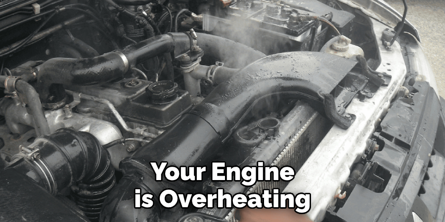 Your Engine is Overheating