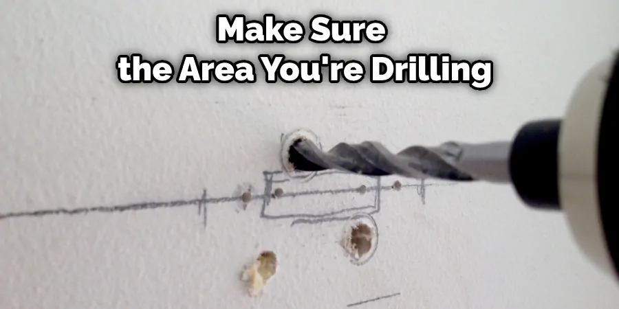 Make Sure the Area You're Drilling