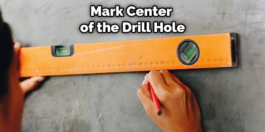 Mark Center of the Drill Hole