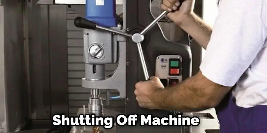  Shutting Off Machine