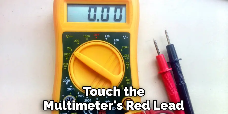 Touch the Multimeter's Red Lead