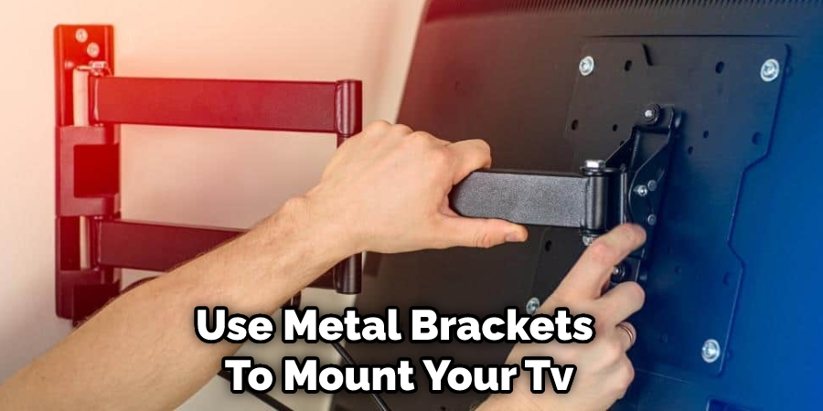 Use Metal Brackets to Mount Your Tv