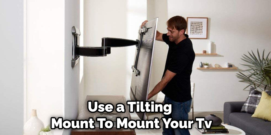 Use a Tilting Mount To Mount Your Tv