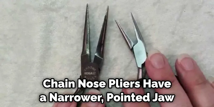Chain Nose Pliers Have a Narrower, Pointed Jaw