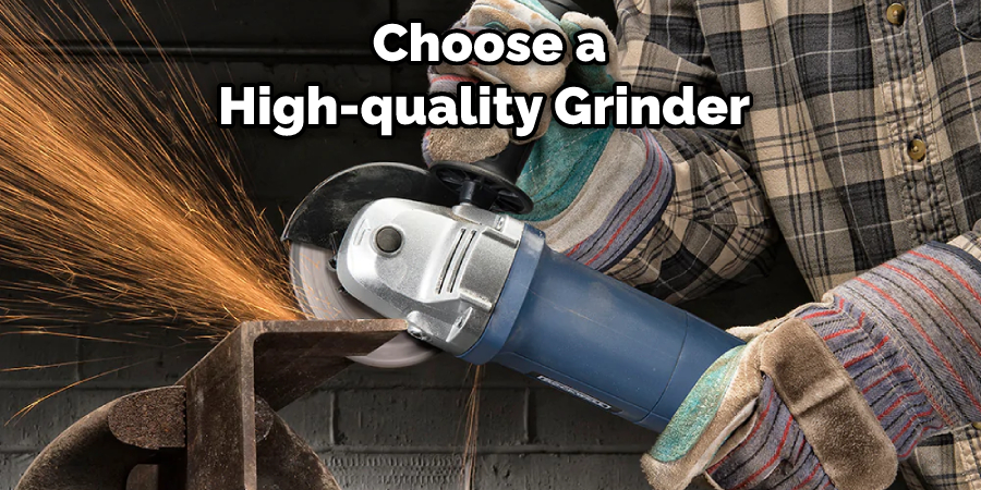 Choose a High-quality Grinder
