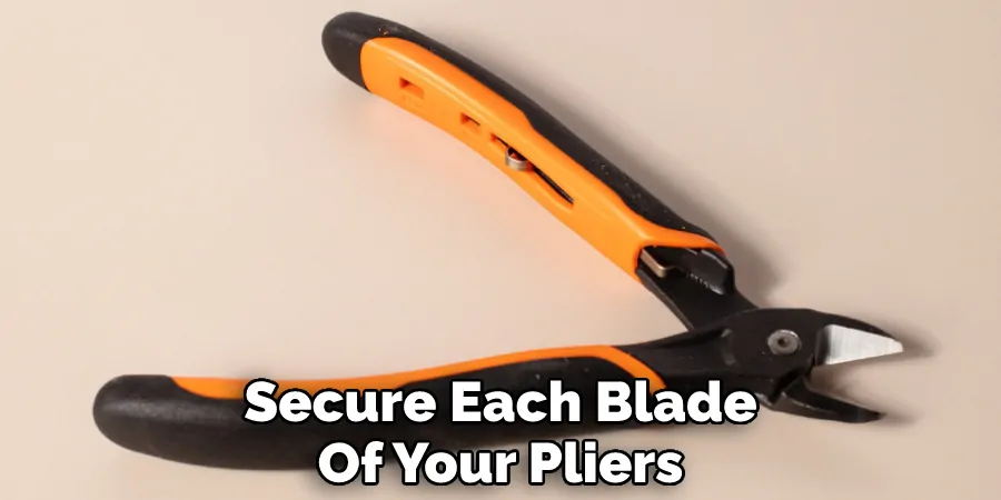 Secure Each Blade
Of Your Pliers