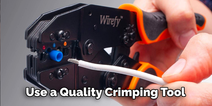 Use a Quality Crimping Tool