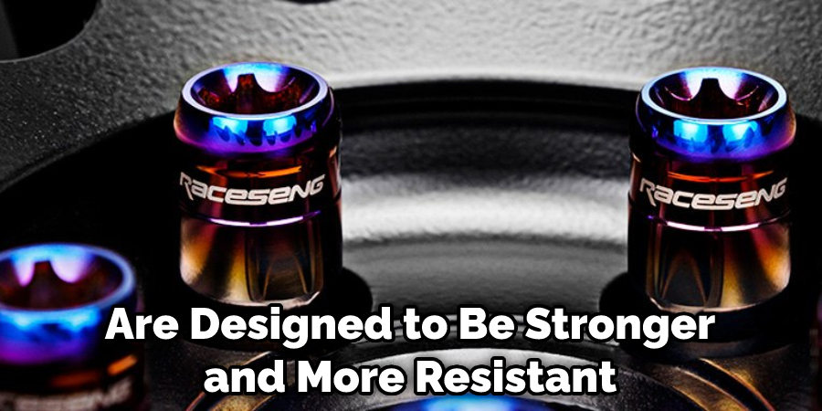 Are Designed to Be Stronger and More Resistant