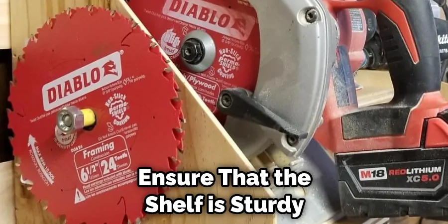 Ensure That the Shelf is Sturdy

