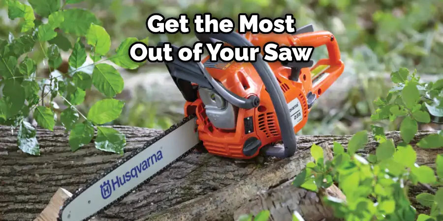 Get the Most Out of Your Saw