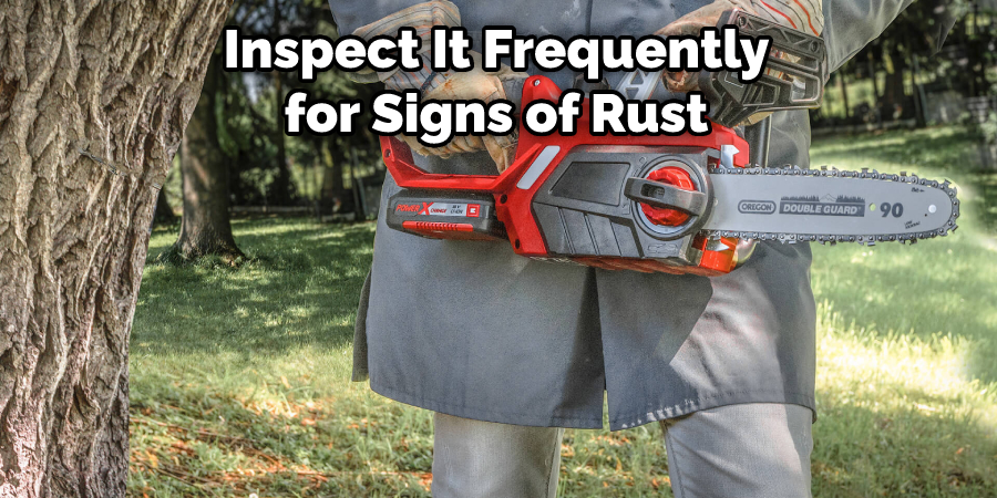 Inspect It Frequently for Signs of Rust