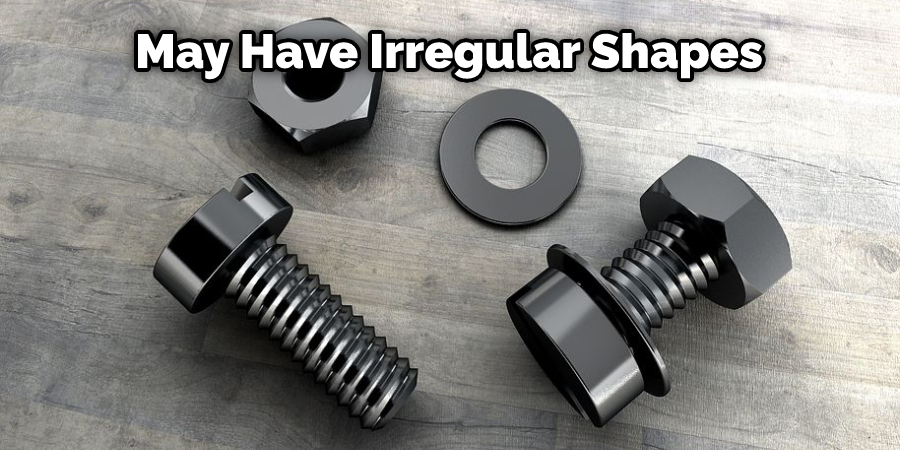 May Have Irregular Shapes