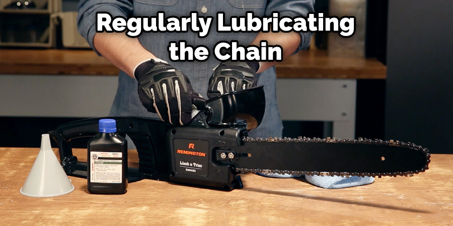 Regularly Lubricating the Chain