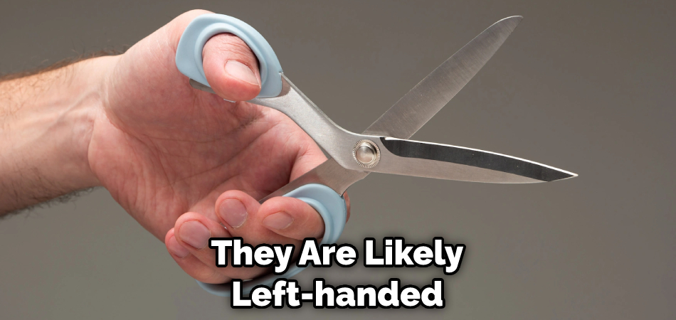 They Are Likely Left-handed