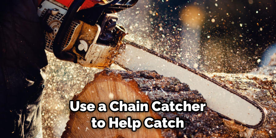 Use a Chain Catcher to Help Catch