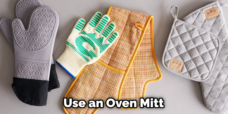 Use an Oven Mitt