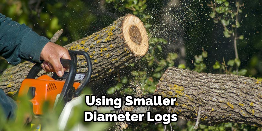 Using Smaller Diameter Logs