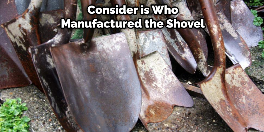 Consider is Who Manufactured the Shovel