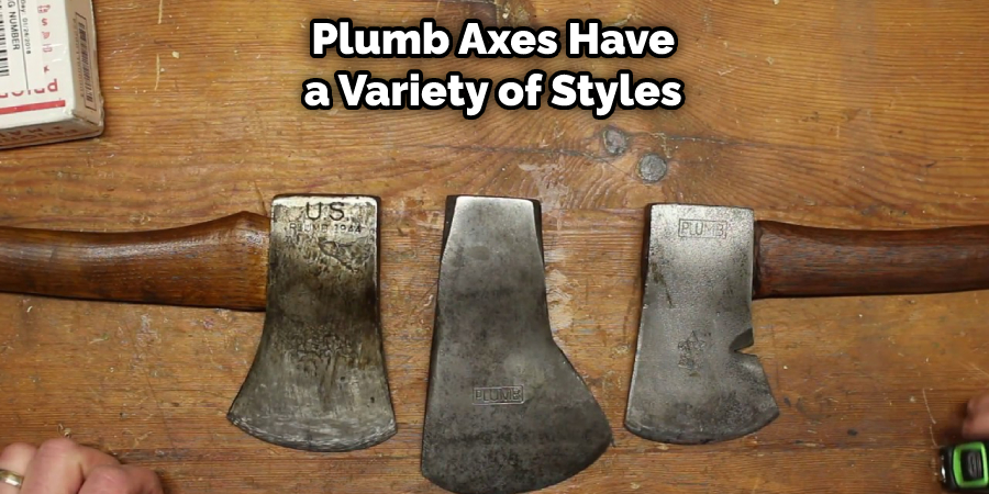 Plumb Axes Have a Variety of Styles