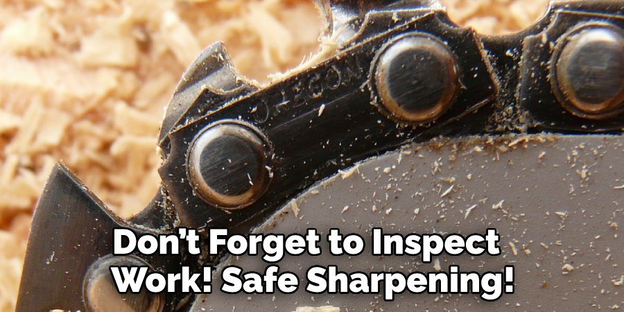 Don’t Forget to Inspect Your Work! Safe Sharpening!