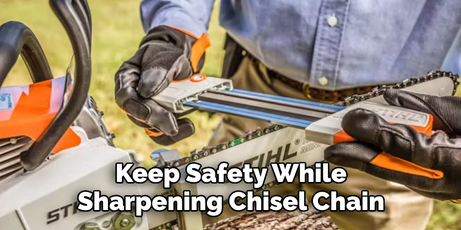  Keep Safety Sharpening Full Chisel Chain