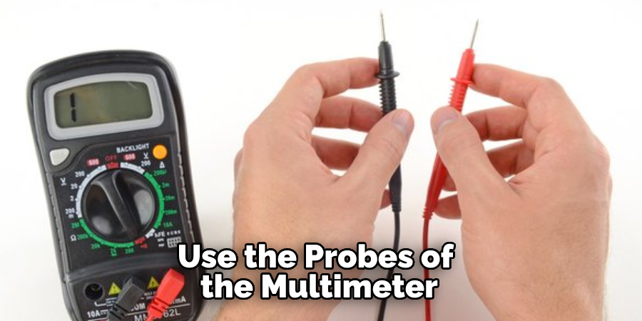 Use the Probes of the Multimeter