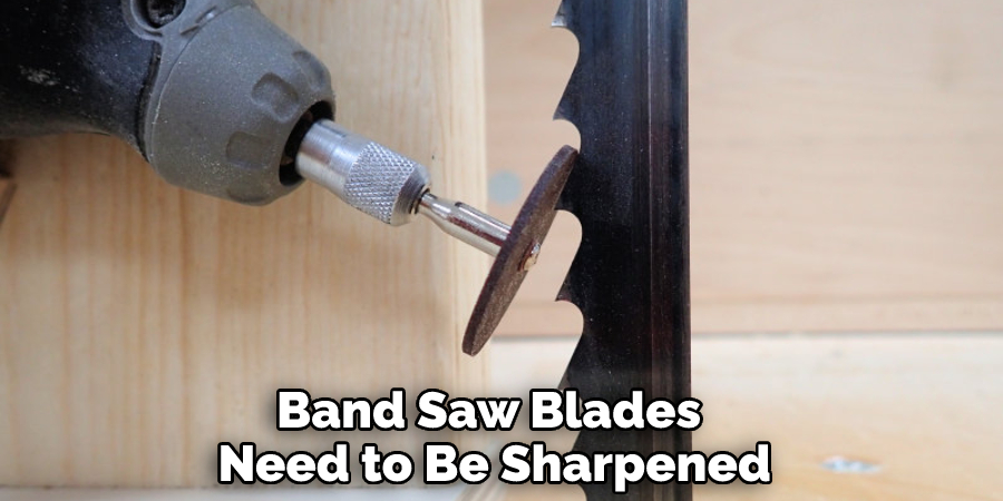 Band Saw Blades Need to Be Sharpened