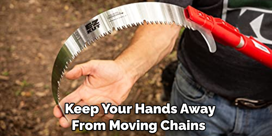 Keep Your Hands Away From Moving Chains