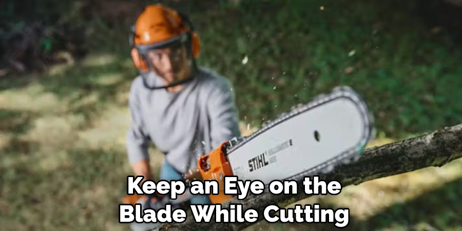 Keep an Eye on the Blade While Cutting