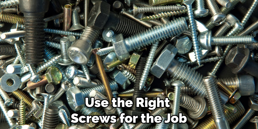 Use the Right Screws for the Job