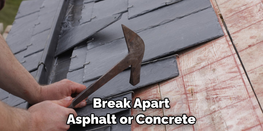 Break Apart Asphalt or Concrete