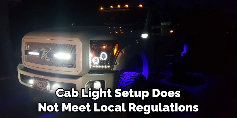 Cab Light Setup Does Not Meet Local Regulations