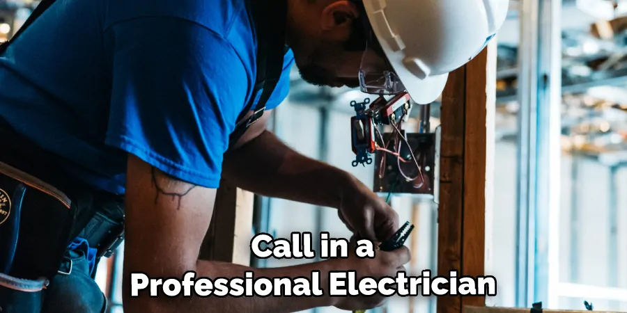 call in a professional electrician