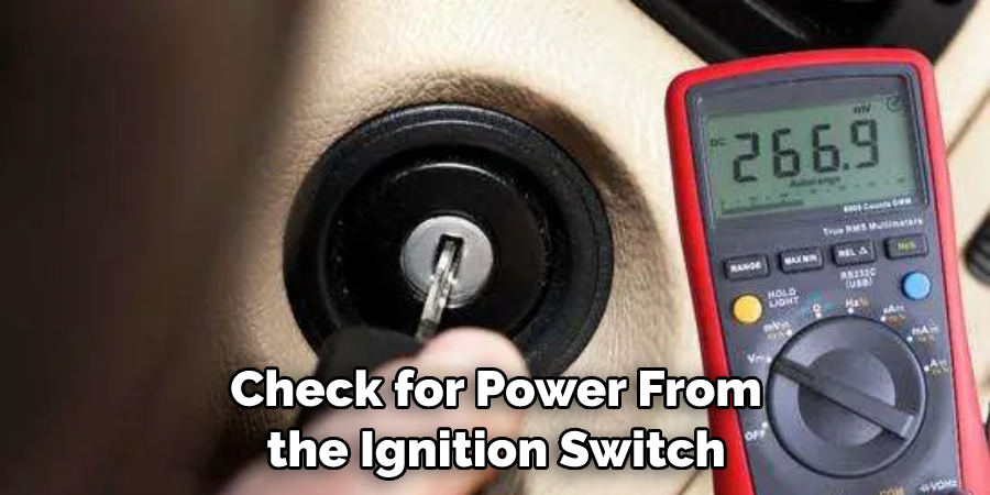 Check for Power From the Ignition Switch