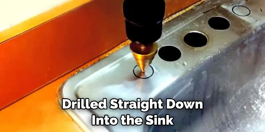 Drilled Straight Down Into the Sink