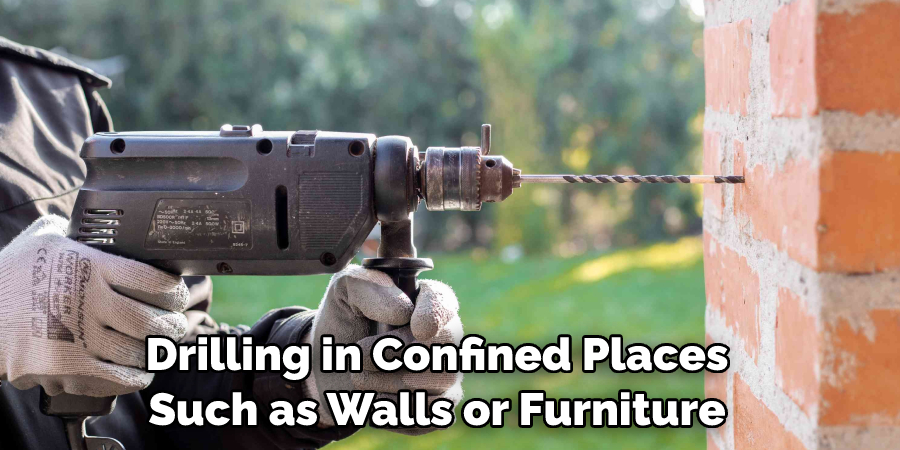 Drilling in Confined Places Such as Walls or Furniture