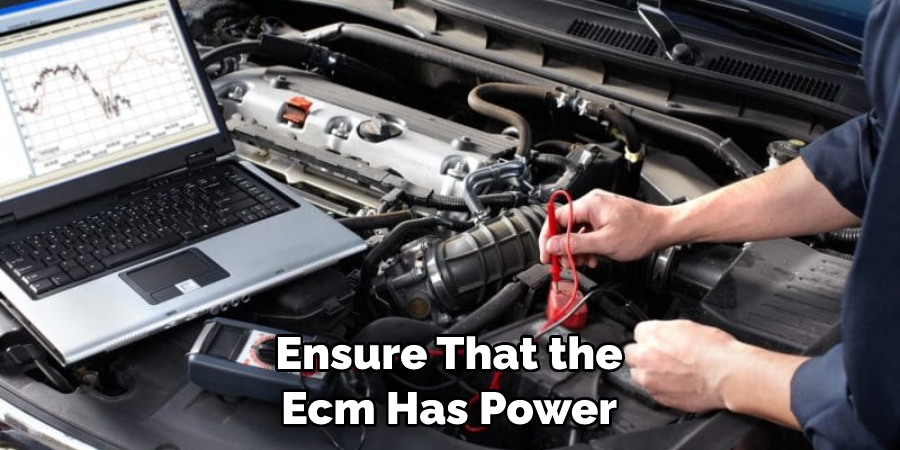 Ensure That the Ecm Has Power