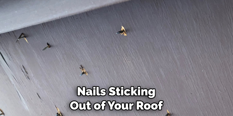 Nails Sticking Out of Your Roof