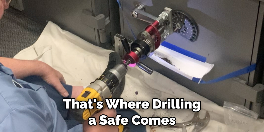 That's Where Drilling a Safe Comes