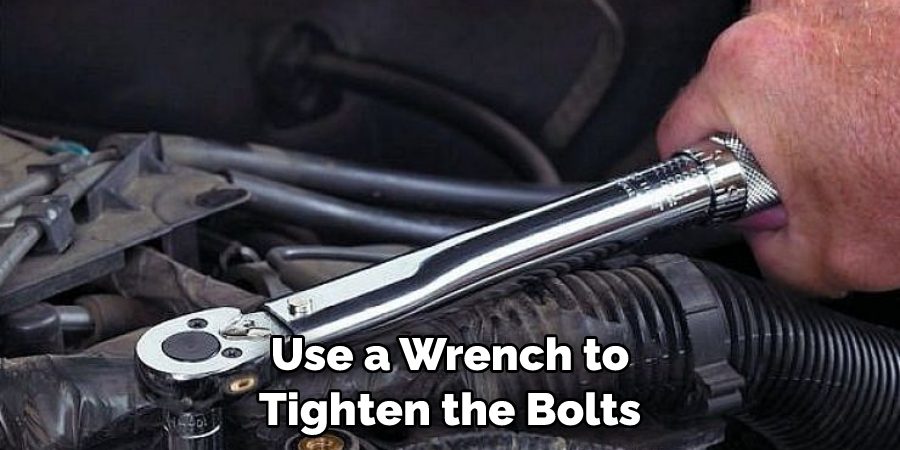 Use a Wrench to Tighten the Bolts