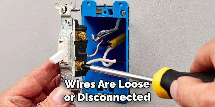 Wires Are Loose or Disconnected