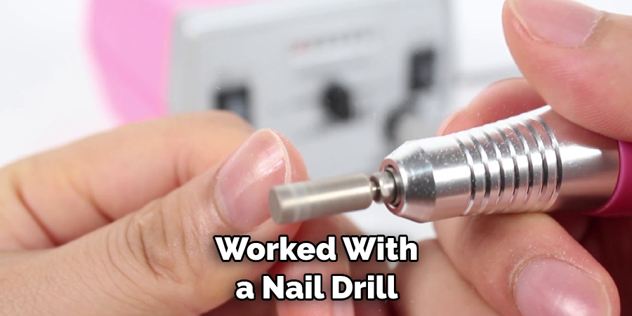 Worked With a Nail Drill